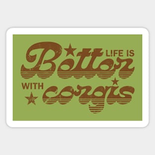 Life is better with corgis Magnet